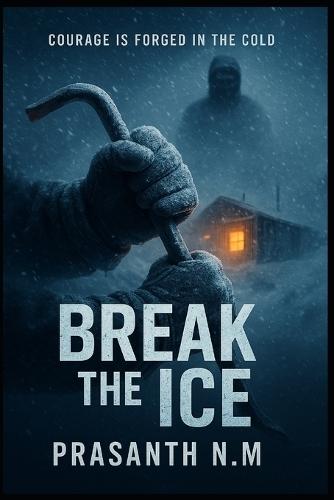 Break the Ice: Courage is forged in the cold.