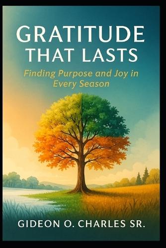Gratitude That Lasts: : Finding Purpose and Joy in Every Season