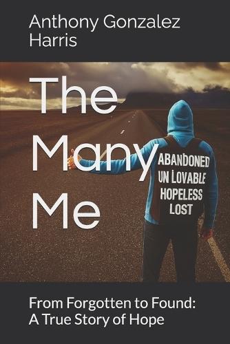 The Many Me: From Forgotten to Found: A True Story of Hope
