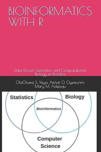 Bioinformatics with R: Data-Driven Genomics and Computational Biology in Practice