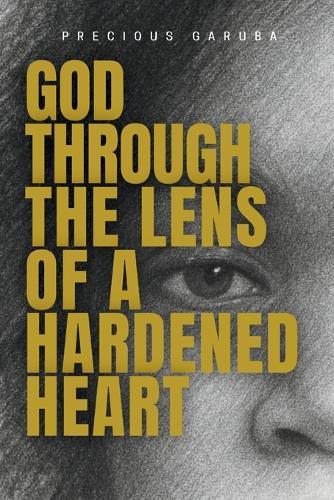 God Through The Lens Of A Hardened Heart
