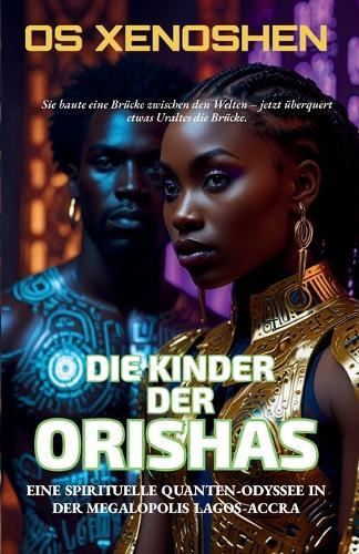 Die Kinder Der Orishas: Eine spirituelle Quanten-Odyssee in der Megalopolis Lagos-Accra