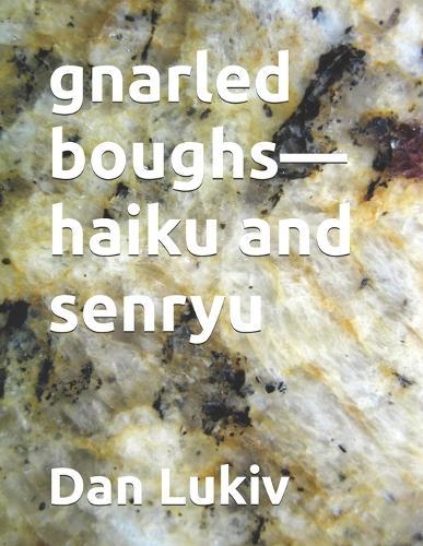 gnarled boughs-haiku and senryu