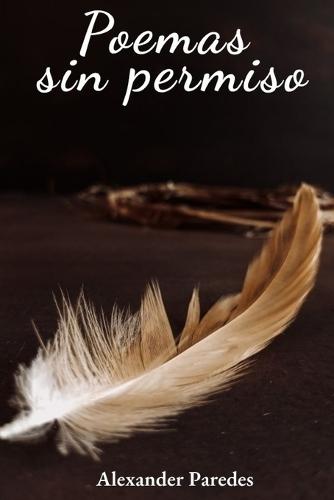 Poemas sin permiso: Una memoria íntima en versos sobre amor, pérdida y renacimiento.