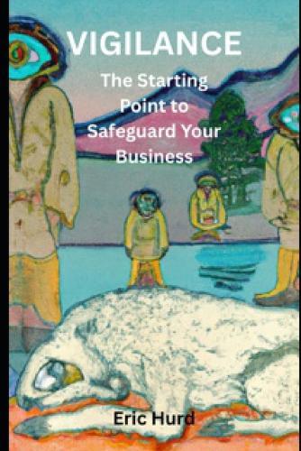 Vigilance: The Starting Point to Safeguard Your Business