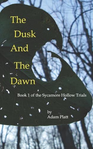The Dusk and The Dawn: Book 1 of The Sycamore Hollow Trials