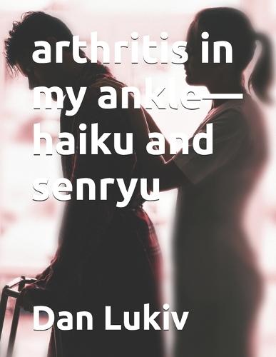 arthritis in my ankle-haiku and senryu