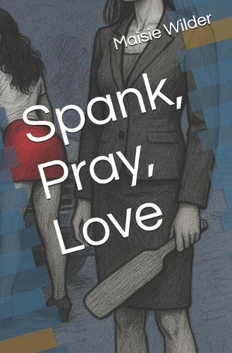 Spank, Pray, Love