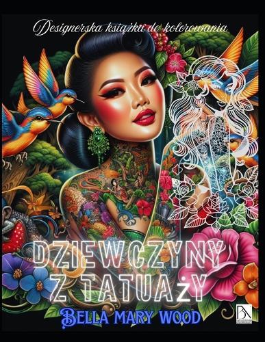 Dziewczyny z tatuaży Designerska książka do kolorowania: tatuaż kolorowanka