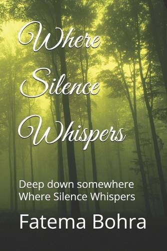 Where Silence Whispers: Deep down somewhere Where Silence Whispers