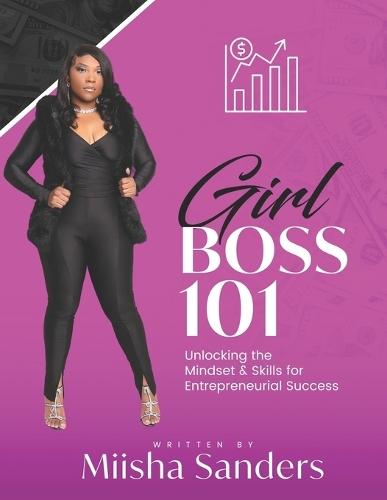 Girl Boss 101: ""Unlocking the Mindset & Skills for Entrepreneurial Success""