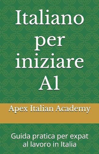 Italiano per iniziare A1: Guida pratica per expat al lavoro in Italia