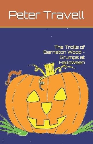 The Trolls of Barnston Wood - Grumps at Halloween