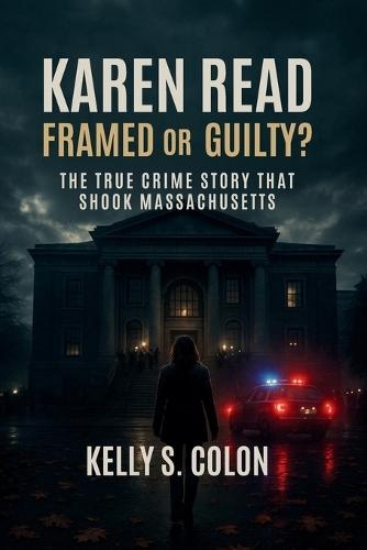 Karen Read: Framed or Guilty? The True Crime Story That Shook Massachusetts