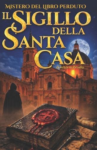 Il Sigillo della Santa Casa: Il mistero del libro perduto