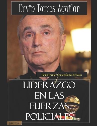 Liderazgo en las Fuerzas Policiales: Cómo Formar Comandantes Exitosos