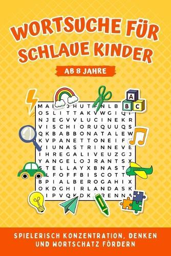 Wortsuchrätsel-Spiele für Kinder ab 8 Jahren: Fördert Konzentration und Denkvermögen - ideale Geschenkidee für Jungen und Mädchen zum 8. Geburtstag oder zu Weihnachten