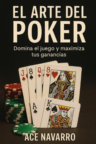 El Arte del Póker: Manual completo para aprender y perfeccionar tu juego
