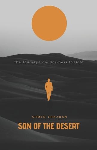 Son of the Desert: The Journey from Darkness to Light
