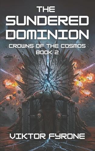 The Sundered Dominion: Crowns of the Cosmos Series Book 2