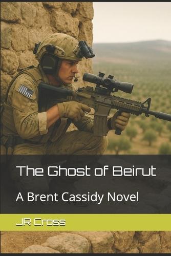 The Ghost of Beirut: A Brent Cassidy Novel