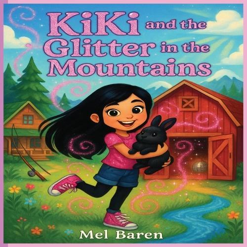 KiKi and the Glitter in the Mountains: ""A sparkly mountain adventure where Kiki, her bunny Eclipse, and new friends turn a barn into a clubhouse-learning lessons on family, friendship, leadership, and big ideas.""