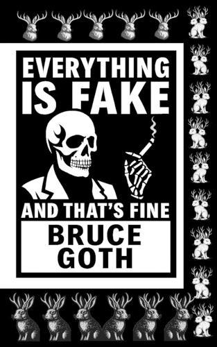 Everything is Fake and That's Fine