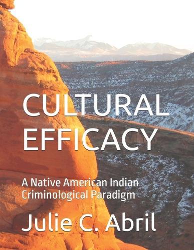 Cultural Efficacy: A Native American Indian Criminological Paradigm