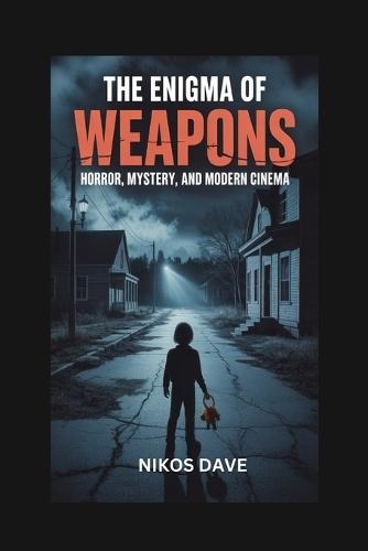 The Enigma of Weapons: Horror, Mystery, and Modern Cinema