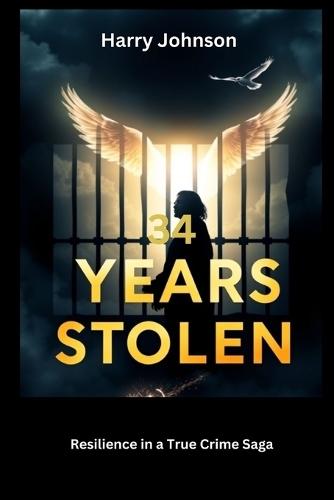34 Years Stolen: Resilience in a True Crime Saga