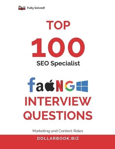Top 100 SEO Specialist Interview questions: Fully Solved: Prove You Can Optimize and Outrank the Competition