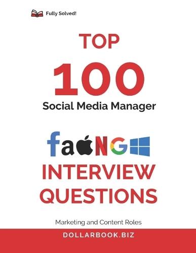 Top 100 Social Media Manager Interview questions: Fully Solved: Nail Interviews with Engaging and Strategic Insights