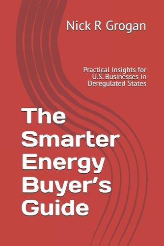 The Smarter Energy Buyer's Guide: Practical Insights for U.S. Businesses in Deregulated States