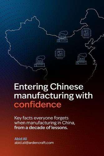 Entering Chinese manufacturing with confidence: Key facts everyone forgets when manufacturing in China from a decade of lessons
