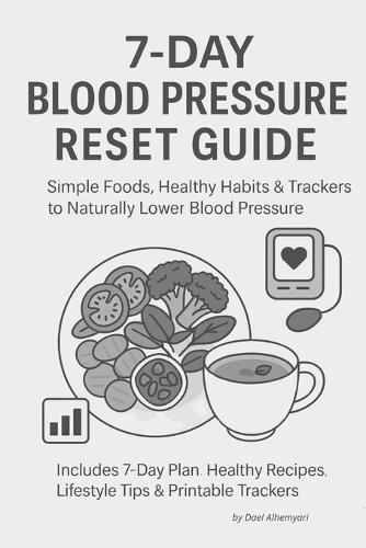 7-Day Blood Pressure Reset Plan: A Complete Meal & Lifestyle Guide to Naturally Lower Blood Pressure, Improve Heart Health, and Boost Energy