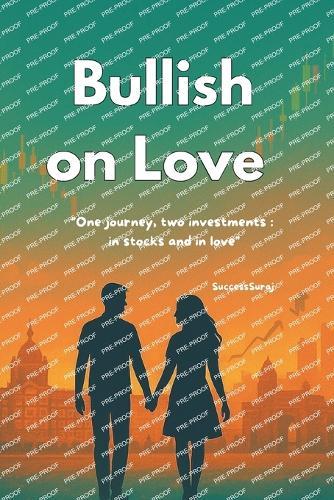 Bullish On Love: One Journey, two investments- in stocks and in love.
