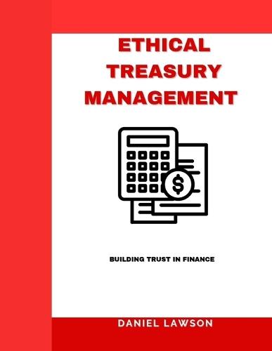 Ethical Treasury Management: Building Trust in Finance