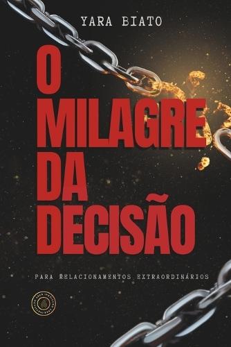 O Milagre da Decisão: Para Relacionamentos Extraordinários