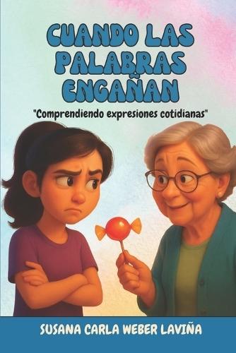 Cuando las palabras engañan: ""Comprendiendo expresiones cotidianas""