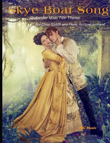 Skye Boat Song: Outlander Main Title Theme - for Choir SSATB and Piano Accompaniment