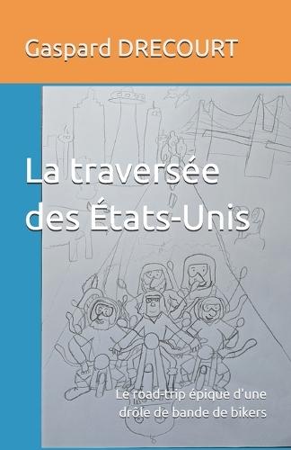 La traversée des États-Unis: Le voyage épique d'une drôle de bande de motards en Amérique