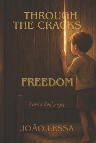 Through the Cracks, Freedom: From a Boy's Eyes
