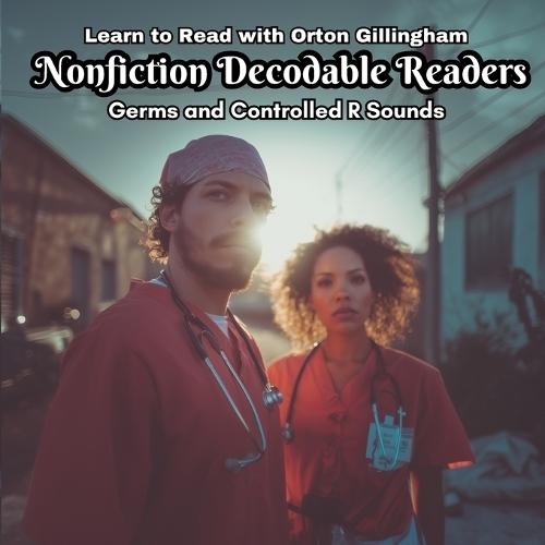 Learn to Read with Orton Gillingham Nonfiction Decodable Readers: Germs and Controlled R Sounds