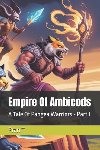 Empire Of Ambicods: A Tale Of Pangea Warriors