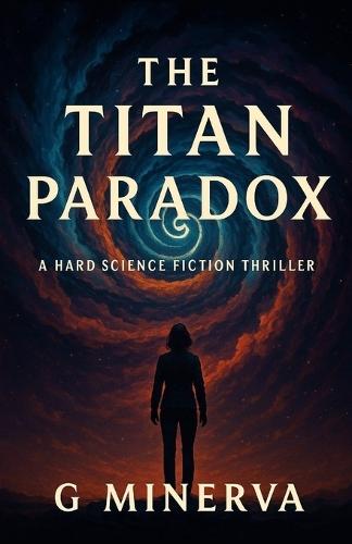 The Titan Paradox: Hard Science Fiction Thriller