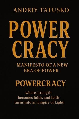Powercracy: Manifesto of a New Era of Power