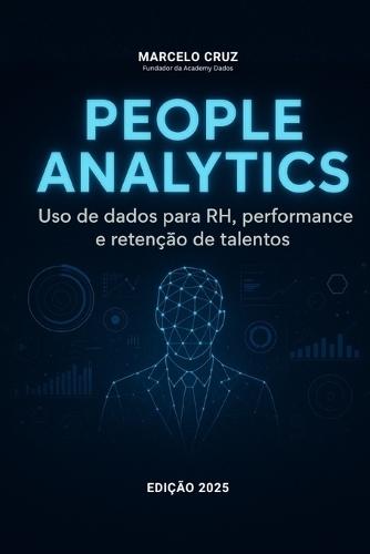 People Analytics: USO de Dados, Performance, E Retenção de Taletos