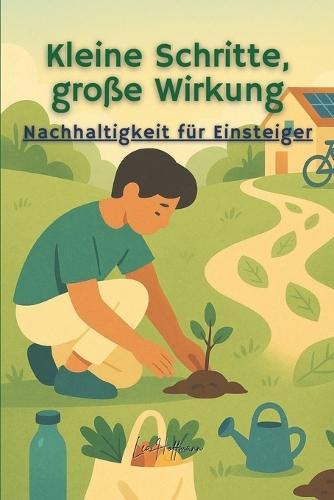 Kleine Schritte, große Wirkung: Nachhaltigkeit für Einsteiger