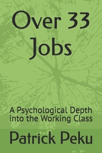 Over 33 Jobs: A Psychological Depth into the Working Class