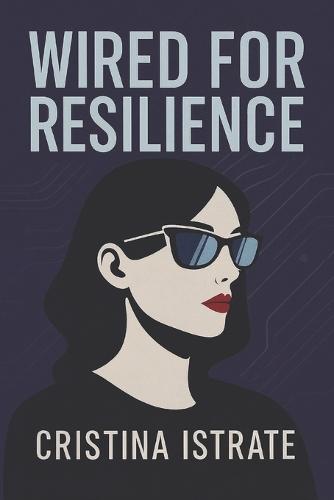 Wired for Resilience: Surviving & Thriving as a Woman in Tech